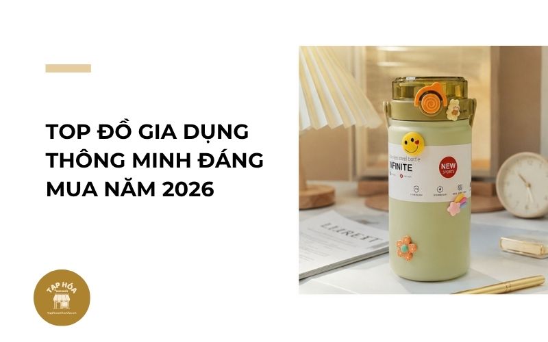 Top đồ gia dụng thông minh đáng mua năm 2026