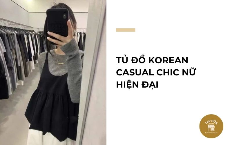 Tủ đồ Korean Casual Chic nữ hiện đại
