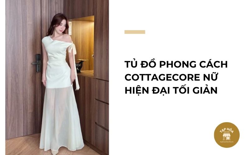 Tủ đồ phong cách Cottagecore nữ hiện đại tối giản