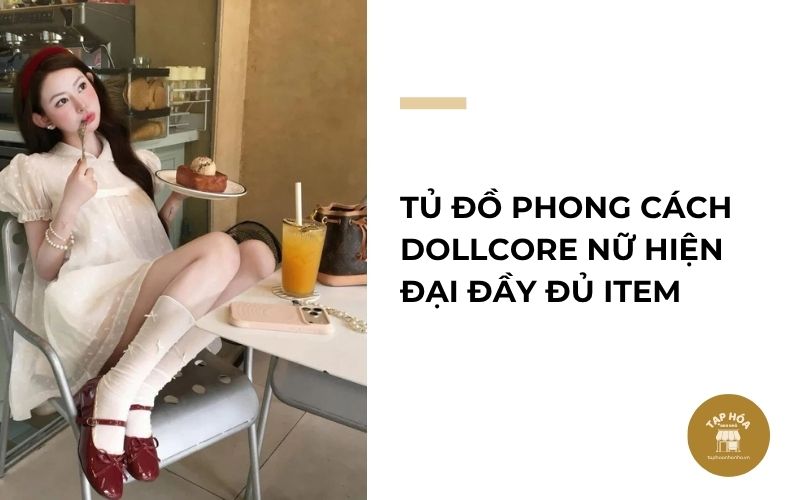 Tủ đồ phong cách Dollcore nữ hiện đại đầy đủ item