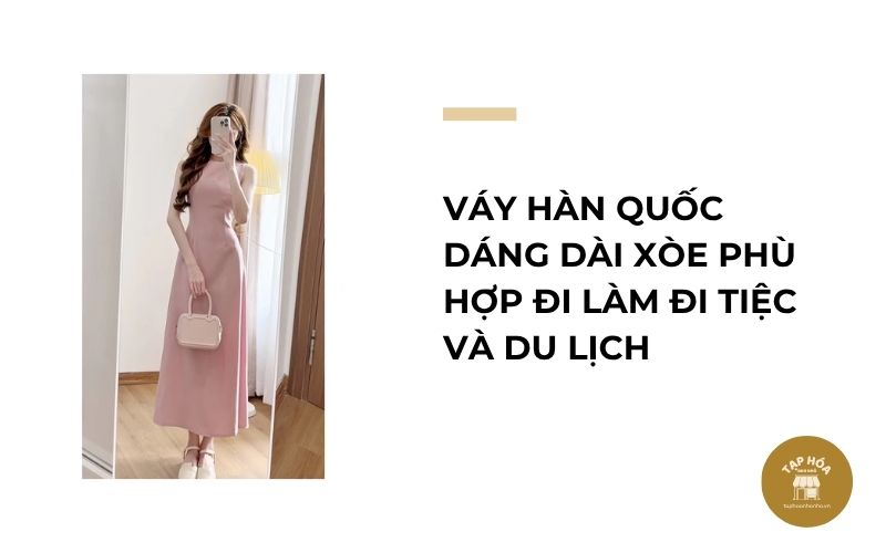 Váy Hàn Quốc dáng dài xòe phù hợp đi làm đi tiệc và du lịch