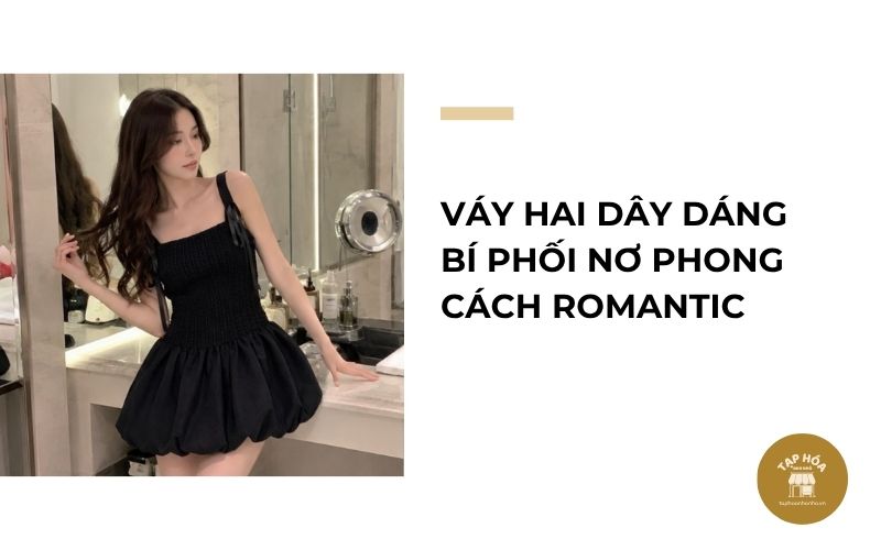 Váy hai dây dáng bí phối nơ phong cách Romantic