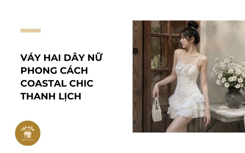 Váy hai dây nữ phong cách Coastal Chic thanh lịch