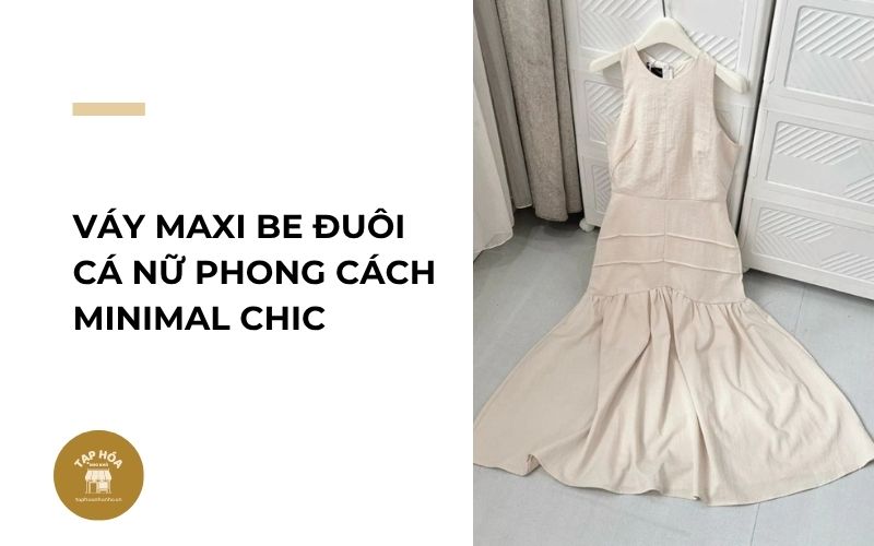 Váy maxi be đuôi cá nữ phong cách Minimal Chic
