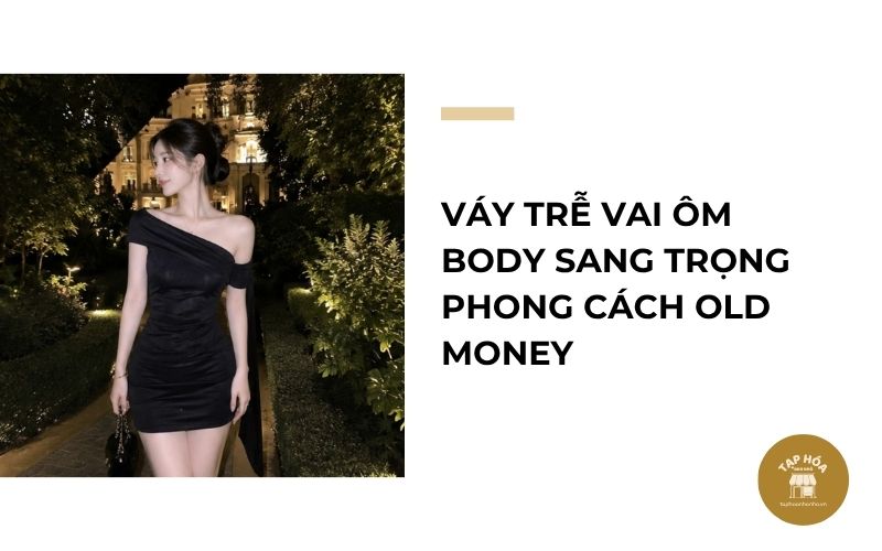 Váy trễ vai ôm body sang trọng phong cách Old Money