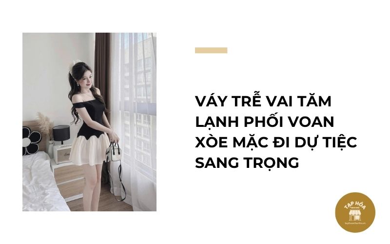Váy trễ vai tăm lạnh phối voan xòe mặc đi dự tiệc sang trọng