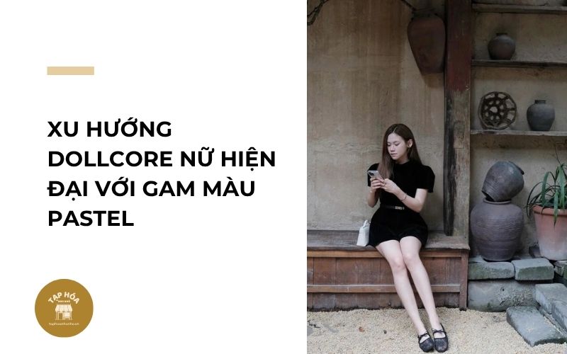 Xu hướng Dollcore nữ hiện đại với gam màu pastel