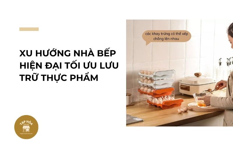 Xu hướng nhà bếp hiện đại tối ưu lưu trữ thực phẩm