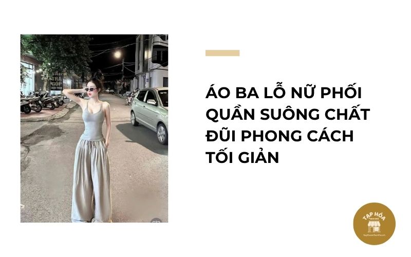 Áo ba lỗ nữ phối quần suông chất đũi phong cách tối giản
