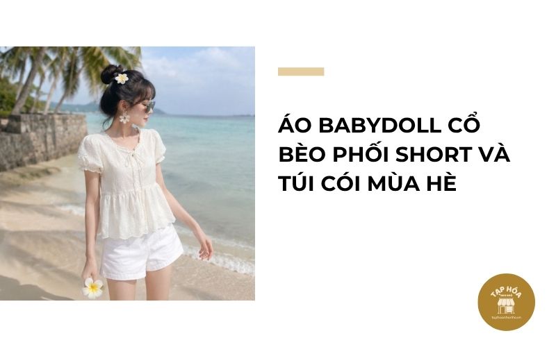 Áo babydoll cổ bèo phối short và túi cói mùa hè