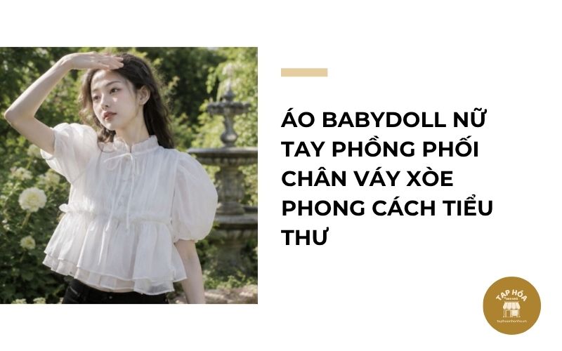 Áo babydoll nữ tay phồng phối chân váy xòe phong cách tiểu thư