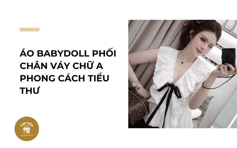 Áo babydoll phối chân váy chữ A phong cách tiểu thư