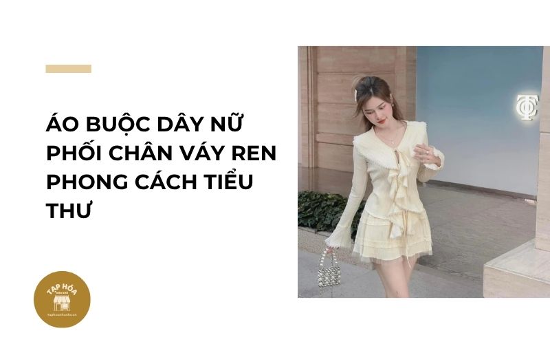 Áo buộc dây nữ phối chân váy ren phong cách tiểu thư
