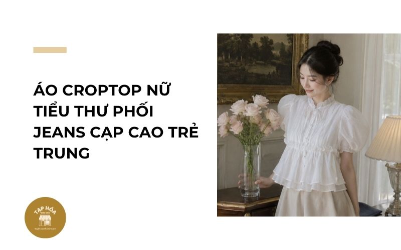 Áo croptop nữ tiểu thư phối jeans cạp cao trẻ trung