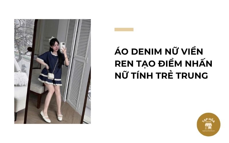Áo denim nữ viền ren tạo điểm nhấn nữ tính trẻ trung