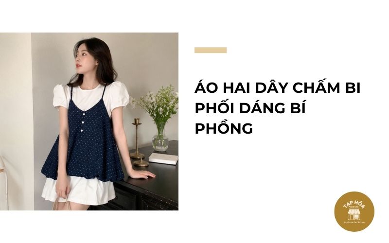 Áo hai dây chấm bi phối dáng bí phồng