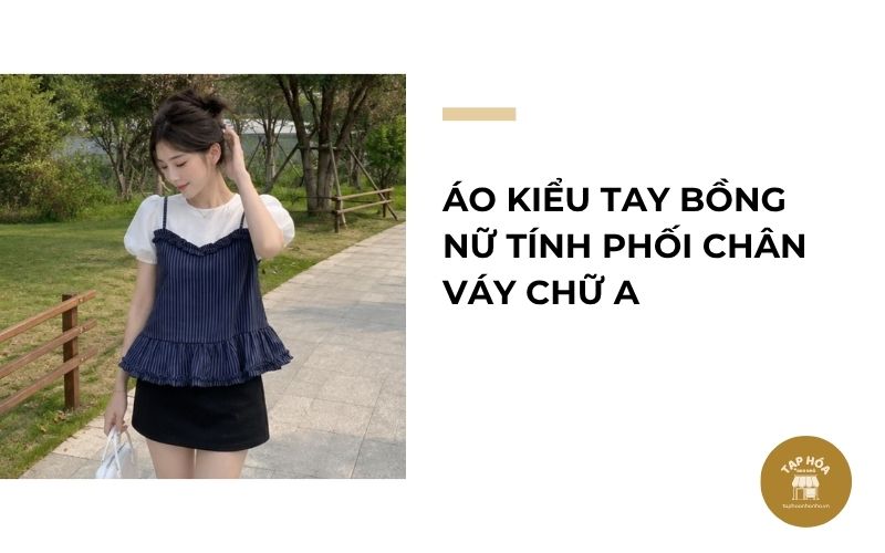 Áo kiểu tay bồng nữ tính phối chân váy chữ A