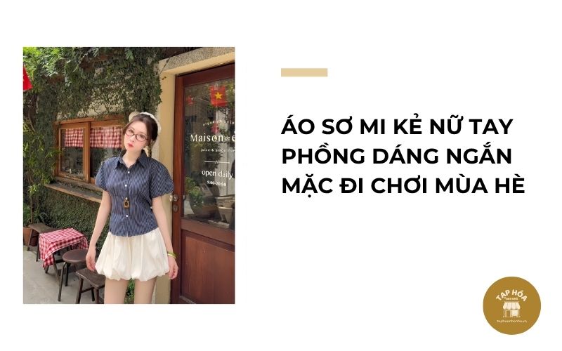 Áo sơ mi kẻ nữ tay phồng dáng ngắn mặc đi chơi mùa hè