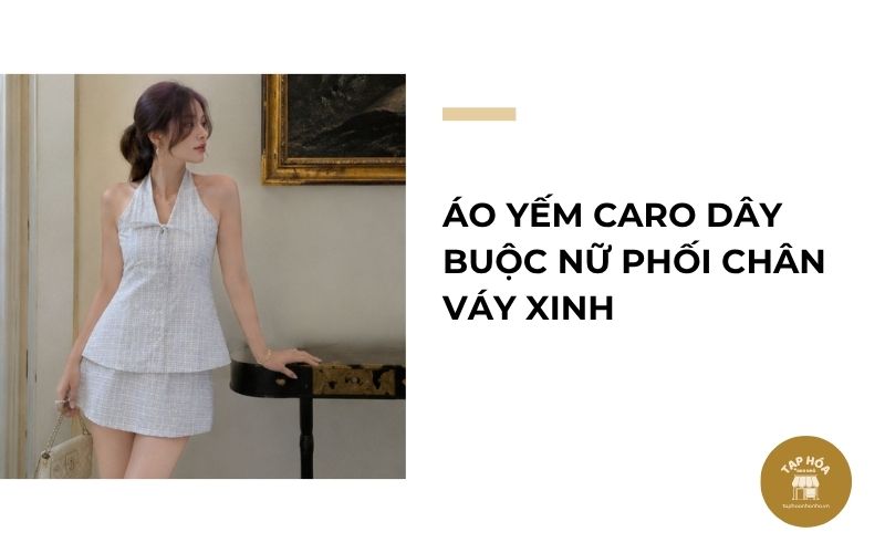 Áo yếm caro dây buộc nữ phối chân váy xinh