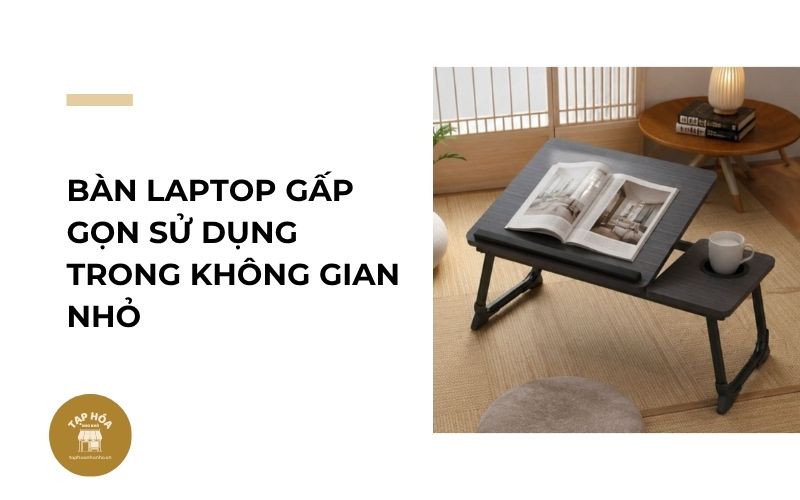 Bàn laptop gấp gọn sử dụng trong không gian nhỏ
