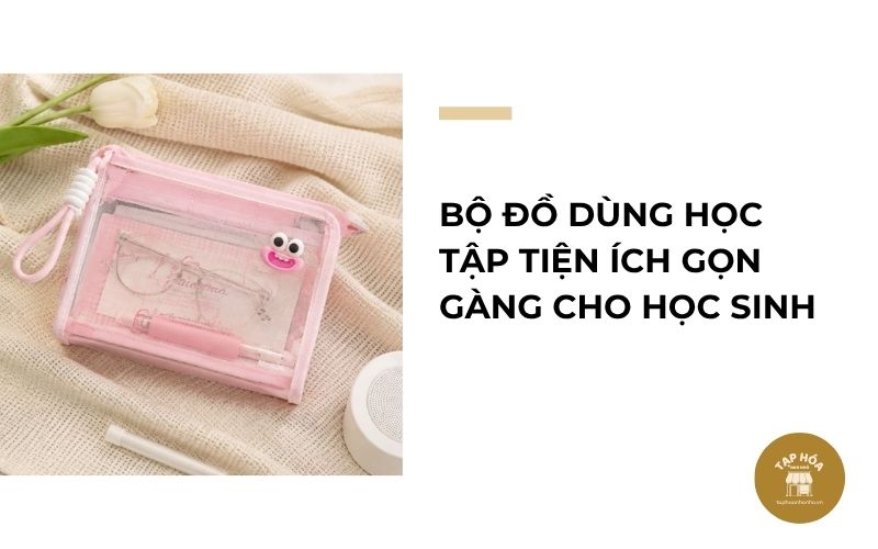 Bộ đồ dùng học tập tiện ích gọn gàng cho học sinh