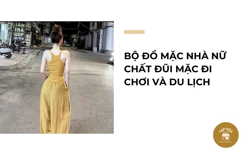 Bộ đồ mặc nhà nữ chất đũi mặc đi chơi và du lịch