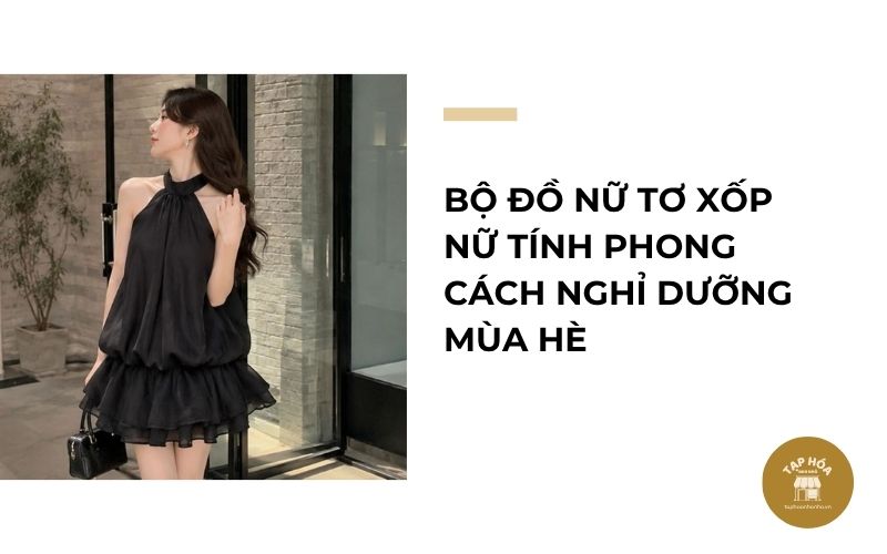 Bộ đồ nữ tơ xốp nữ tính phong cách nghỉ dưỡng mùa hè