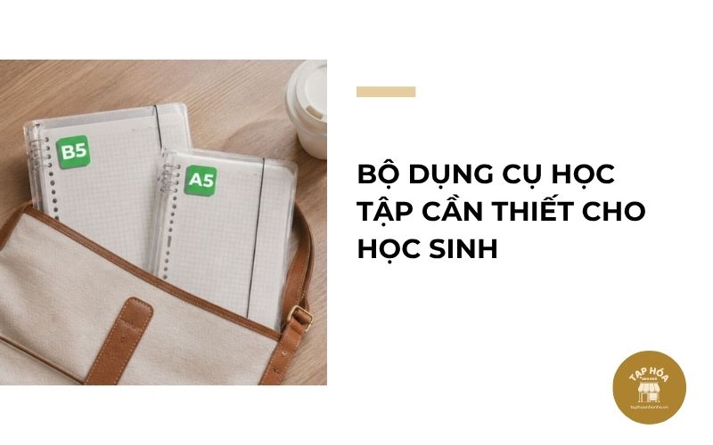 Bộ dụng cụ học tập cần thiết cho học sinh