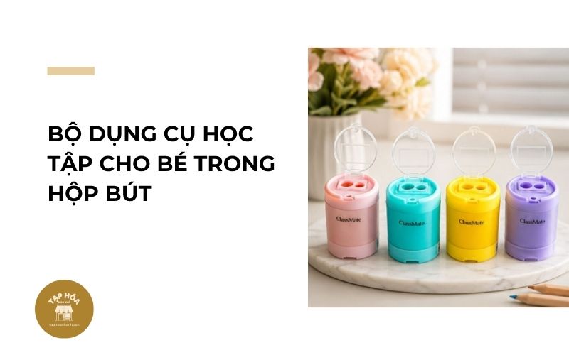 Bộ dụng cụ học tập cho bé trong hộp bút