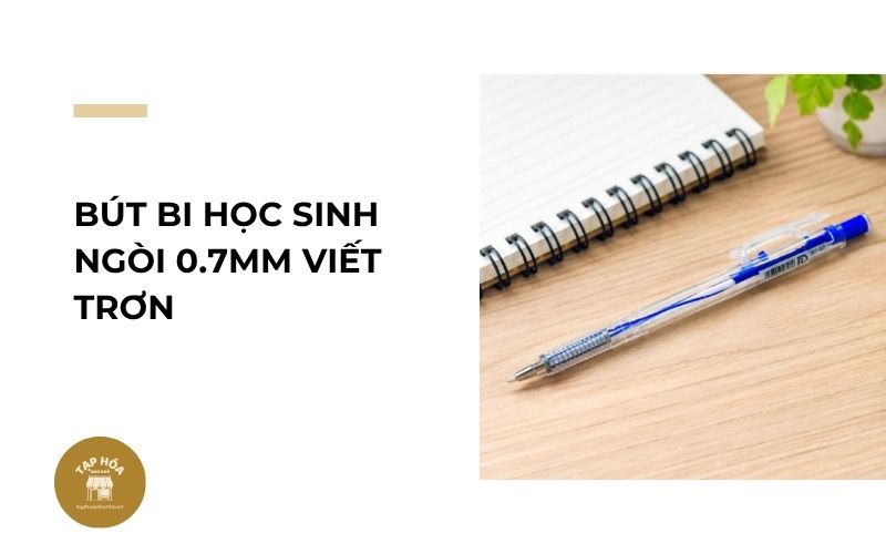 Bút bi học sinh ngòi 0.7mm viết trơn