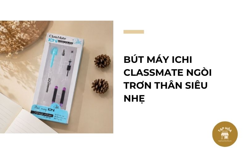 Bút máy ICHI CLASSMATE ngòi trơn thân siêu nhẹ