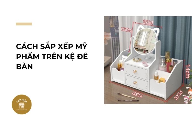 Cách sắp xếp mỹ phẩm trên kệ để bàn