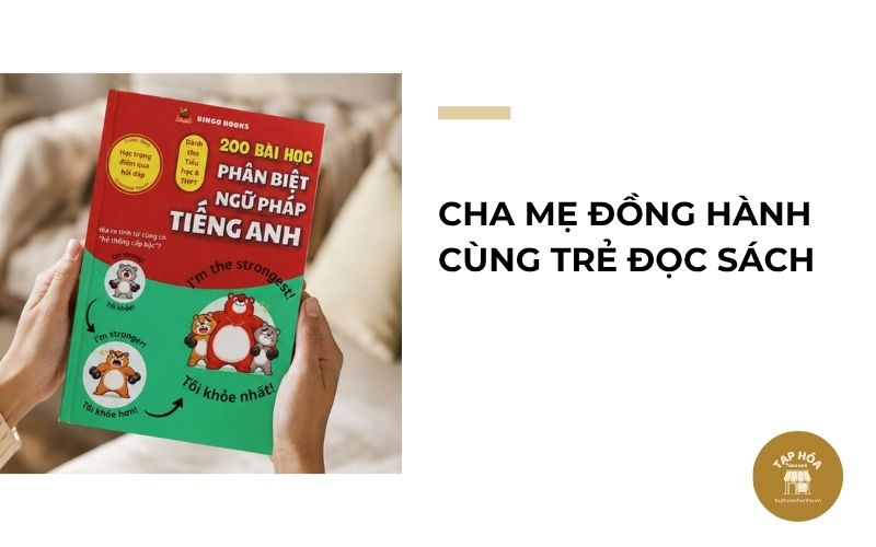 Cha mẹ đồng hành cùng trẻ đọc sách