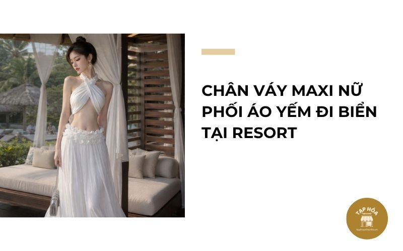 Chân váy maxi nữ phối áo yếm đi biển tại resort