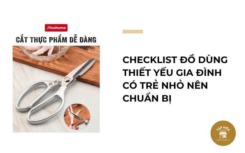 Checklist đồ dùng thiết yếu gia đình có trẻ nhỏ nên chuẩn bị