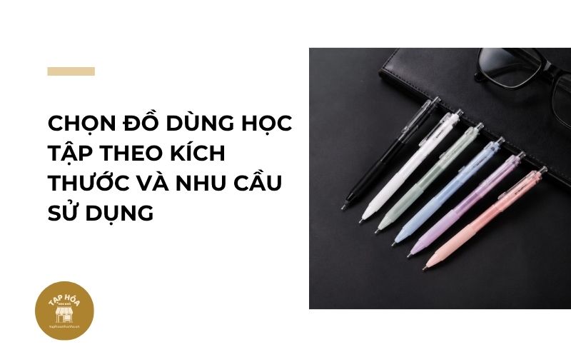 Chọn đồ dùng học tập theo kích thước và nhu cầu sử dụng