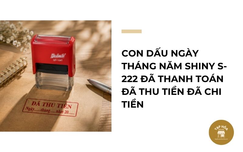 Con dấu ngày tháng năm Shiny S-222 đã thanh toán đã thu tiền đã chi tiền