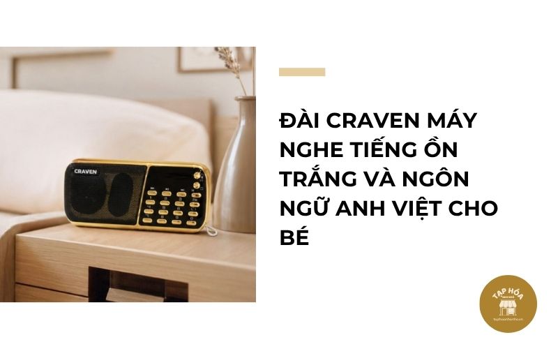 Đài Craven máy nghe tiếng ồn trắng và ngôn ngữ Anh Việt cho bé