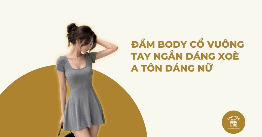 Đầm body cổ vuông tay ngắn dáng xoè A tôn dáng nữ