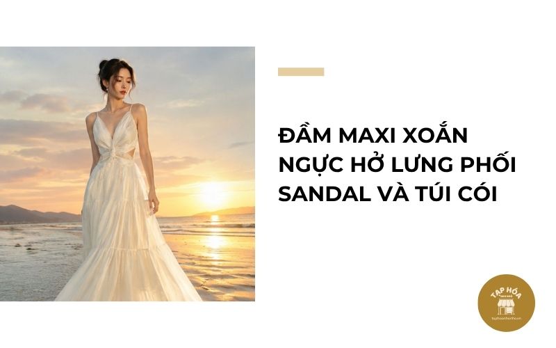 Đầm maxi xoắn ngực hở lưng phối sandal và túi cói