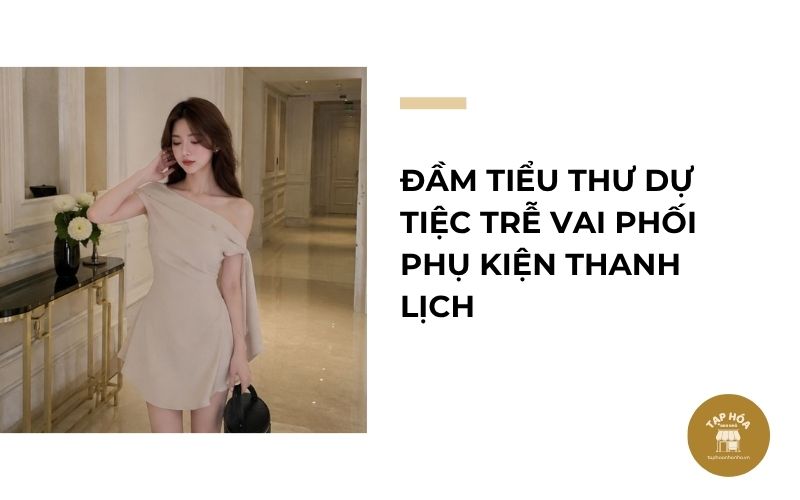 Đầm tiểu thư dự tiệc trễ vai phối phụ kiện thanh lịch