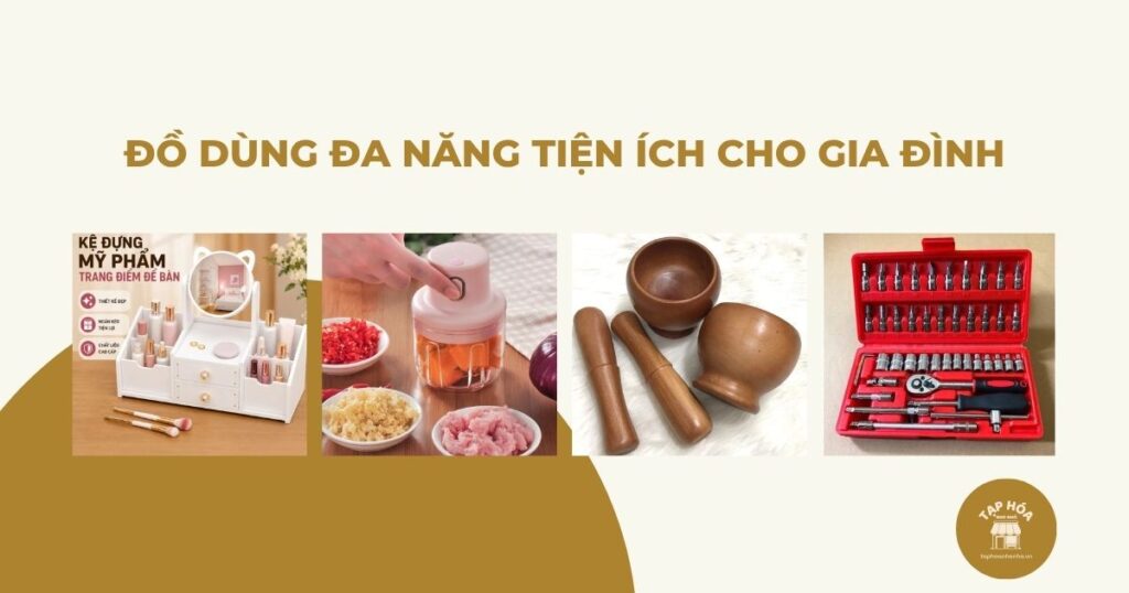 Đồ dùng đa năng tiện ích cho gia đình