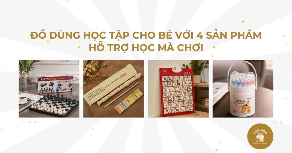 Đồ dùng học tập cho bé với 4 sản phẩm hỗ trợ học mà chơi
