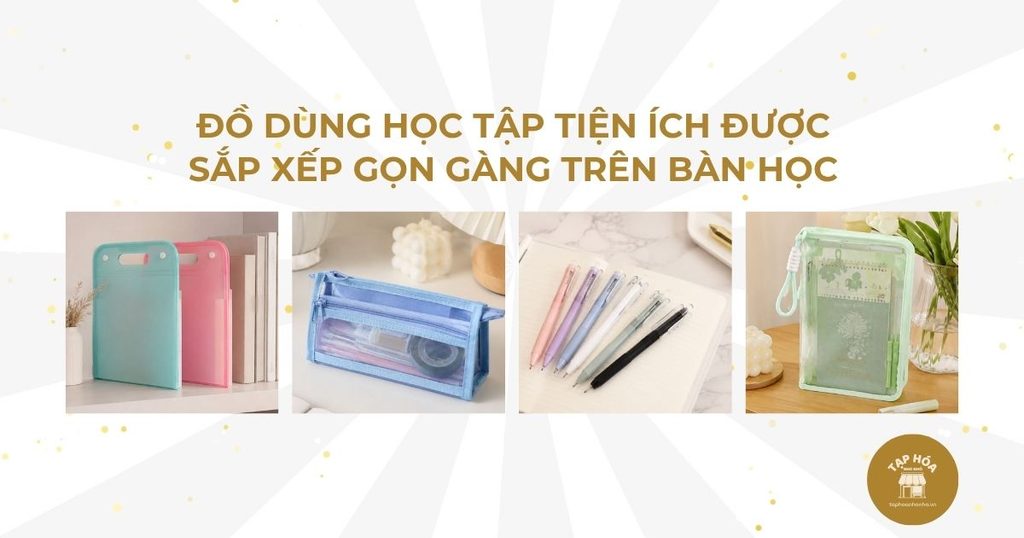 Đồ dùng học tập tiện ích được sắp xếp gọn gàng trên bàn học