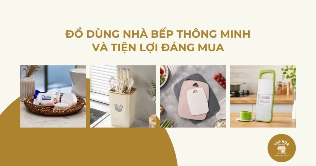 Đồ dùng nhà bếp thông minh và tiện lợi đáng mua