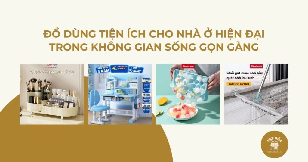 Đồ dùng tiện ích cho nhà ở hiện đại trong không gian sống gọn gàng