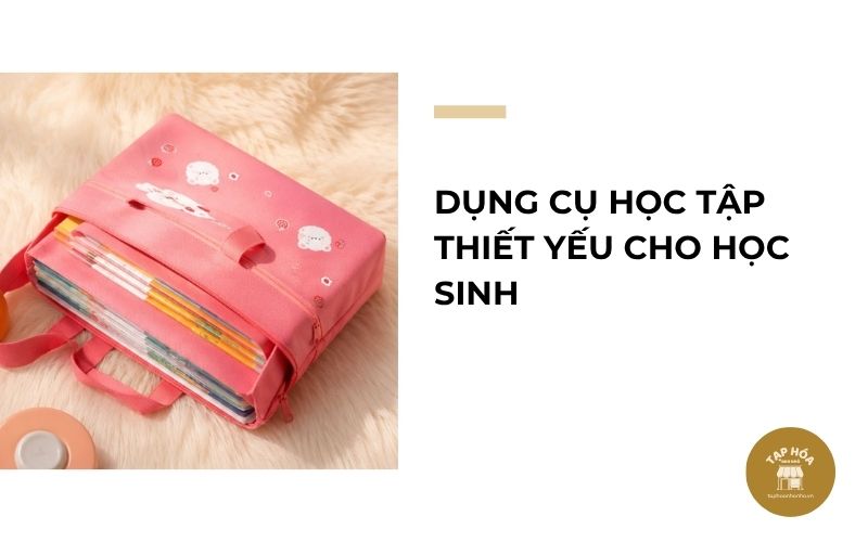 Dụng cụ học tập thiết yếu cho học sinh
