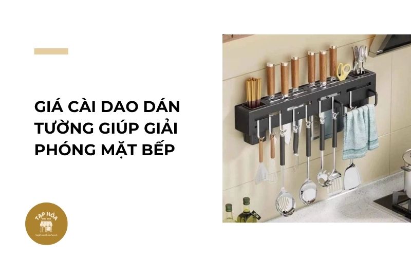 Giá cài dao dán tường giúp giải phóng mặt bếp