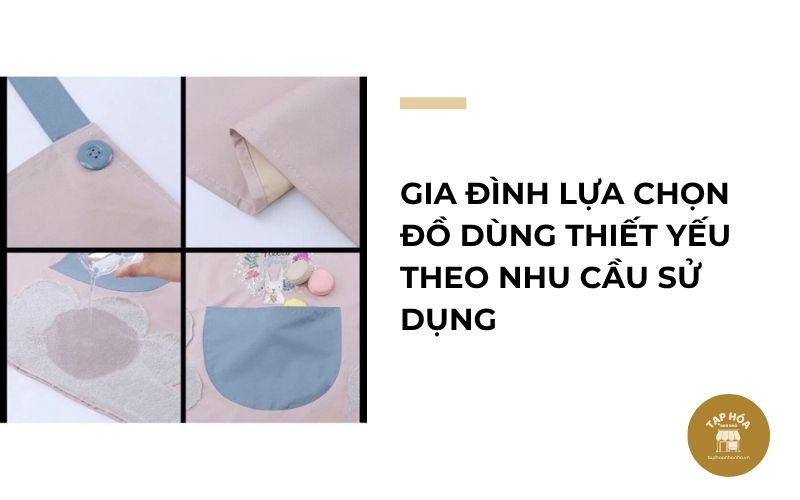 Gia đình lựa chọn đồ dùng thiết yếu theo nhu cầu sử dụng