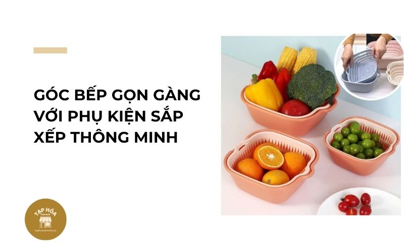 Góc bếp gọn gàng với phụ kiện sắp xếp thông minh